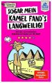 Sogar mein Kamel fand's langweilig