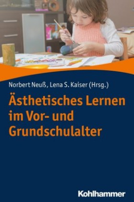 Ästhetisches Lernen im Vor- und Grundschulalter