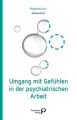 Umgang mit Gefühlen in der psychiatrischen Arbeit