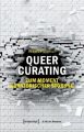 Queer Curating - Zum Moment kuratorischer Störung