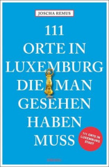 111 Orte in Luxemburg, die man gesehen haben muss