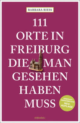 111 Orte in Freiburg, die man gesehen haben muss