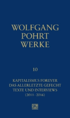 Kapitalismus Forever & Das allerletzte Gefecht & Texte und Interviews (2011-2016)