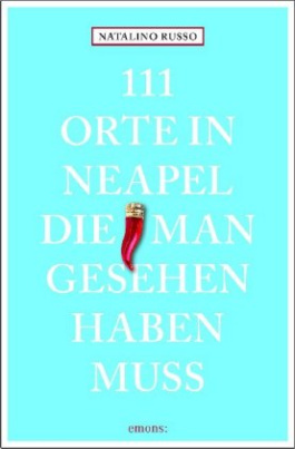 111 Orte in Neapel, die man gesehen haben muss