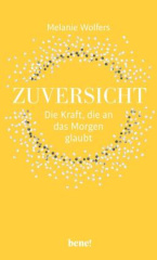 Zuversicht - Die Kraft, die an das Morgen glaubt