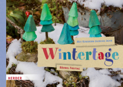 Mit Kindern durchs Jahr: Wintertage