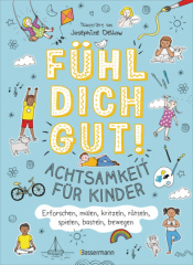 Fühl dich gut! Achtsamkeit für Kinder. Mit Spielen, Rätseln, Yoga u.v.m. die Gefühle erforschen