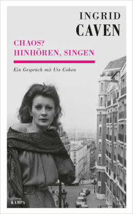 Ingrid Caven - Chaos? Hinhoren, singen