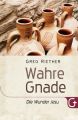 Wahre Gnade: Die Wunder Jesu