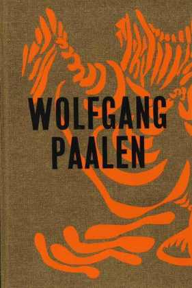 Wolfgang Paalen. Der Surrealist in Paris und Mexiko