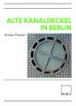 Alte Kanaldeckel in Berlin