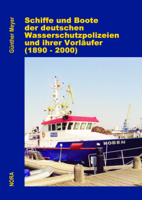 Schiffe und Boote der deutschen Wasserschutzpolizeien und ihrer Vorläufer (1830 - 2000)