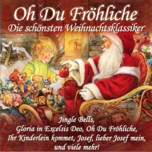 Oh Du Fröhliche - Die schönsten Weihnachtsklassiker