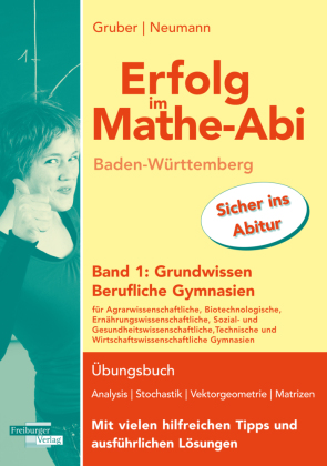 Erfolg im Mathe-Abi Baden-Württemberg Berufliche Gymnasien Band 1: Grundwissen