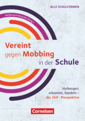 Vereint gegen Mobbing in der Schule - Vorbeugen, erkennen, handeln - die 360°-Perspektive