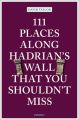 111 Places along Hadrian's Wall That You Shouldn't Miss