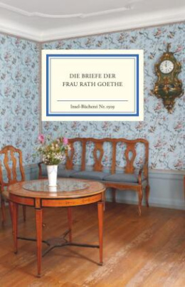 Die Briefe der Frau Rath Goethe