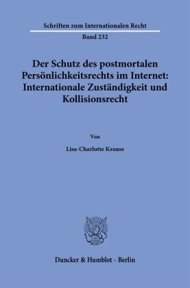 Der Schutz des postmortalen Persönlichkeitsrechts im Internet: Internationale Zuständigkeit und Kollisionsrecht.