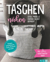 Taschen nähen - Coole Modelle einfach selbst gemacht