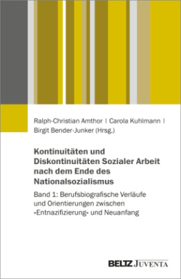 Kontinuitäten und Diskontinuitäten Sozialer Arbeit nach dem Ende des Nationalsozialismus