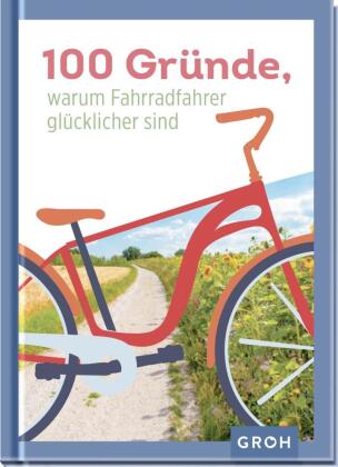 100 Gründe, warum Fahrradfahrer glücklicher sind