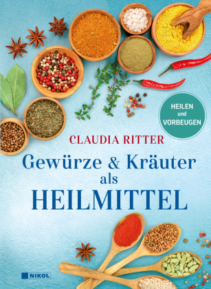 Gewürze & Kräuter als Heilmittel