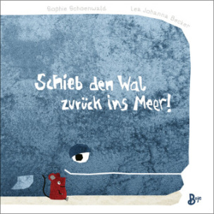 Schieb den Wal zurück ins Meer! (Pappbilderbuch)