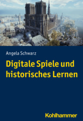 Digitale Spiele und historisches Lernen