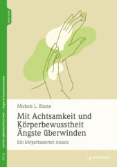 Mit Achtsamkeit und Körperbewusstsein Ängste überwinden, m. 1 Buch, m. 1 Beilage