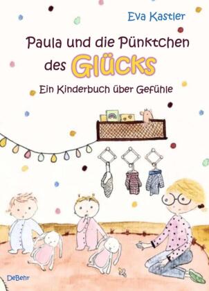 Paula und die Pünktchen des Glücks - Ein Kinderbuch über Gefühle