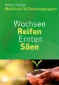 Wachsen - Reifen - Ernten - Säen