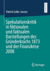 Spekulationskritik in fiktionalen und faktualen Darstellungen des Gründerkrachs 1873 und der Finanzkrise 2008