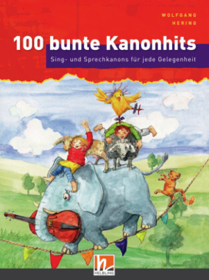 100 bunte Kanonhits. Liederbuch inkl. App, m. 1 Beilage
