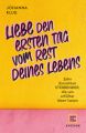 Liebe den ersten Tag vom Rest deines Lebens