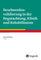 Beschwerdenvalidierung in der Begutachtung, Klinik und Rehabilitation