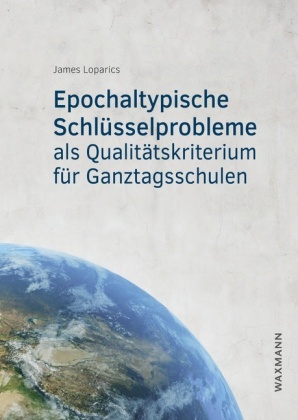 Epochaltypische Schlüsselprobleme als Qualitätskriterium für Ganztagsschulen