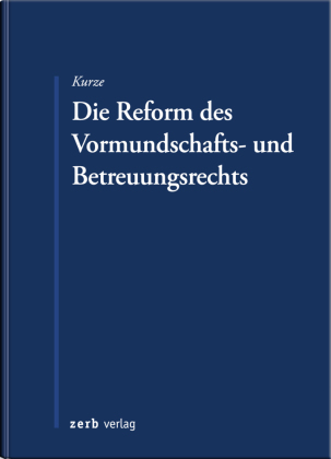 Die Reform des Vormundschafts- und Betreuungsrechts