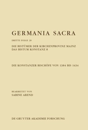 Die Bistümer der Kirchenprovinz Mainz. Das Bistum Konstanz 8. Die Konstanzer Bischöfe von 1384 bis 1434