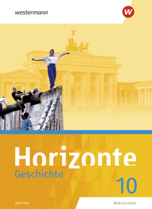 Horizonte - Geschichte: Ausgabe 2018 für Realschulen in Bayern