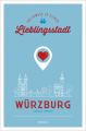 Würzburg. Unterwegs in deiner Lieblingsstadt