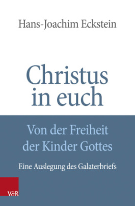 Christus in euch - Von der Freiheit der Kinder Gottes