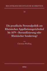 Die preußische Personalpolitik am Rheinischen Appellationsgerichtshof bis 1879 - Borussifizierung oder Rheinischer Sonderweg?