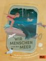 Wir Menschen und das Meer