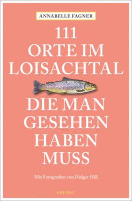 111 Orte im Loisachtal, die man gesehen haben muss