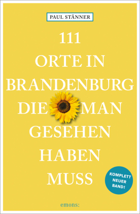 111 Orte in Brandenburg, die man gesehen haben muss