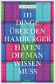 111 Dinge über den Hamburger Hafen, die man wissen muss