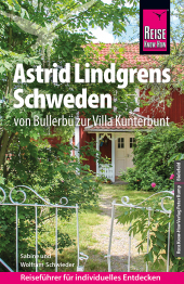 Reise Know-How Reiseführer Astrid Lindgrens Schweden - von Bullerbü zur Villa Kunterbunt -