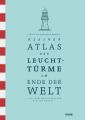 Kleiner Atlas der Leuchttürme am Ende der Welt