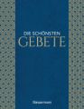 Die schönsten Gebete zur inneren Einkehr, Meditation, für Trost und Zuspruch