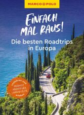 MARCO POLO Einfach mal raus! - Die besten Roadtrips in Europa